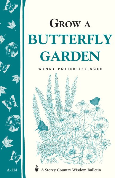 Grow a Butterfly Garden: Storey Country Wisdom Bulletin A-114 (Storey/Garden Way Publishing bulletin) cover