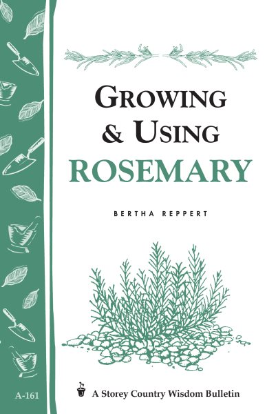 Growing & Using Rosemary: Storey's Country Wisdom Bulletin A-161 (Storey Publishing Bulletin, A-161) cover