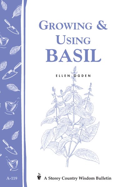 Growing & Using Basil: Storey's Country Wisdom Bulletin A-119 (Storey Country Wisdom Bulletin) cover