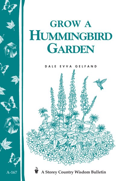 Grow a Hummingbird Garden: Storey's Country Wisdom Bulletin A-167 (Storey Publishing Bulletin, a-167) cover