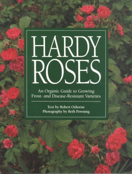Hardy Roses: An Organic Guide to Growing Frost- and Disease-Resistant Varieties cover