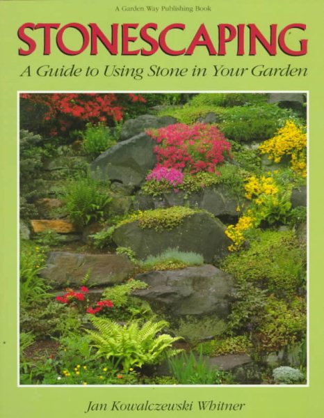 Stonescaping: A Guide to Using Stone in Your Garden cover