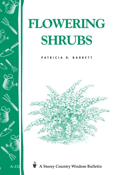 Flowering Shrubs: Storey's Country Wisdom Bulletin A-132 (Storey/Garden Way Publishing Bulletin) cover