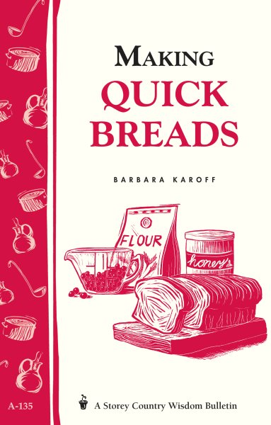 Making Quick Breads: Storey's Country Wisdom Bulletin A-135 (Storey Country Wisdom Bulletin) cover