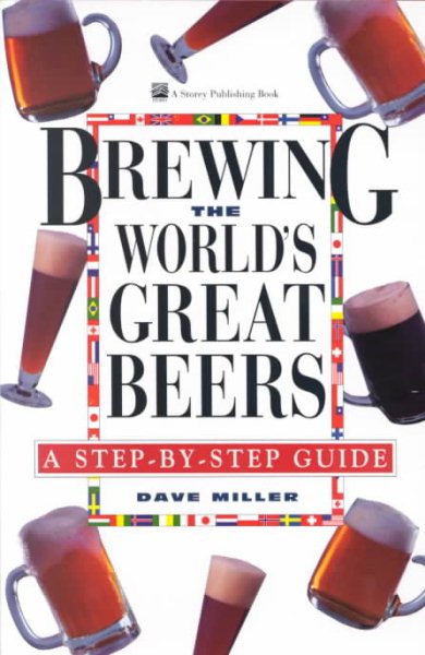 Brewing the World's Great Beers: A Step-By-Step Guide cover