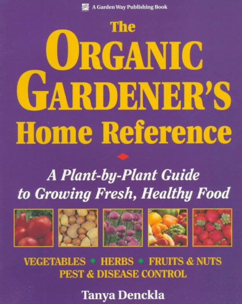 The Organic Gardener's Home Reference: A Plant-By-Plant Guide to Growing Fresh, Healthy Food cover