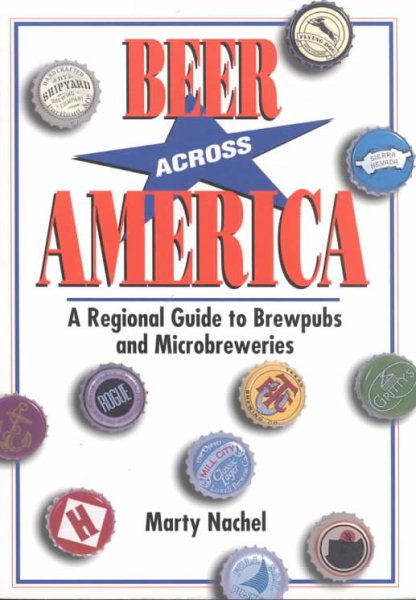 Beer Across America: A Regional Guide to Brewpubs and Microbreweries