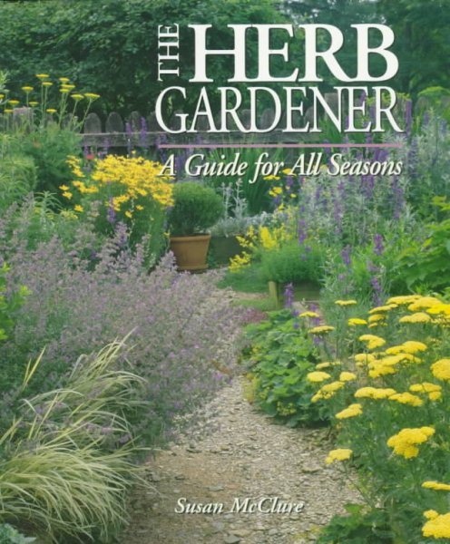 The Herb Gardener: A Guide for All Seasons cover
