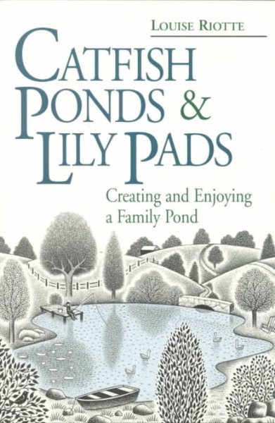 Catfish Ponds & Lily Pads: Creating and Enjoying a Family Pond cover