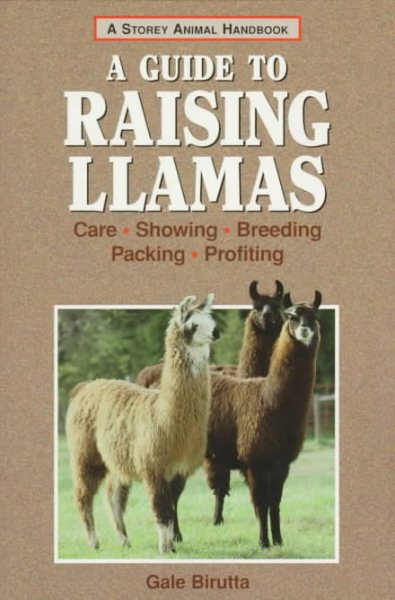A Guide to Raising Llamas: Care, Showing, Breeding, Packing, Profiting (Storey Animal Handbook) cover