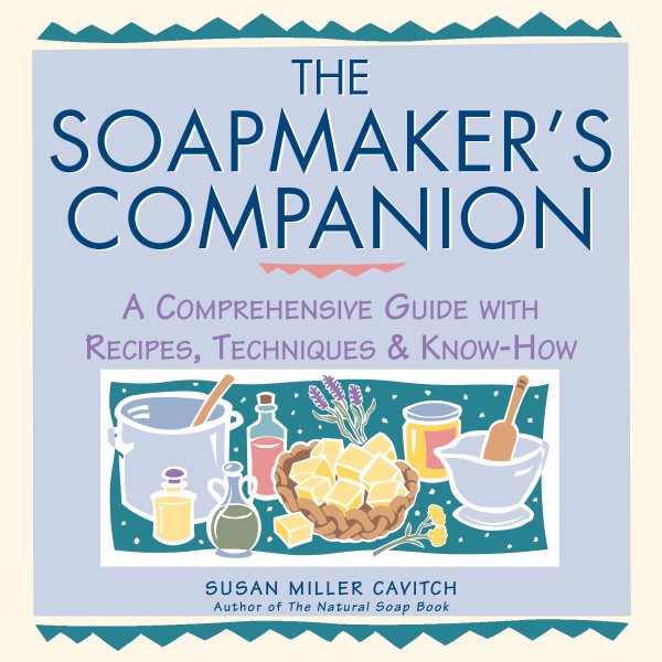 The Soapmaker's Companion: A Comprehensive Guide with Recipes, Techniques & Know-How (Natural Body Series - The Natural Way to Enhance Your Life) cover