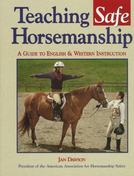 Teaching Safe Horsemanship: A Guide to English & Western Instruction cover