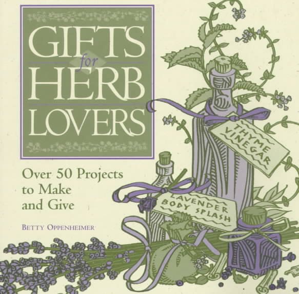 Gifts for Herb Lovers: Over 50 Projects to Make and Give cover