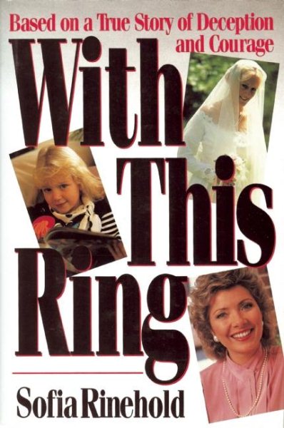 With this Ring: Based on a True Story of Deception and Courage