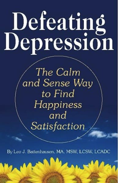 Defeating Depression: The Calm and Sense Way to Find Happiness and Satisfaction cover
