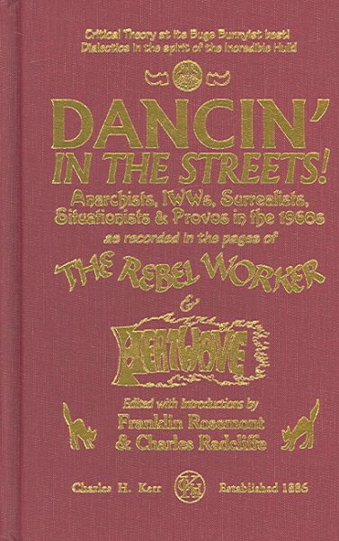 Dancin' In The Streets!: Anarchists, IWWs, Surrealists, Situationists & Provos In The 1960s - As Recorded In The Pages Of The Rebel Worker & Heatwave (Sixties Series) cover