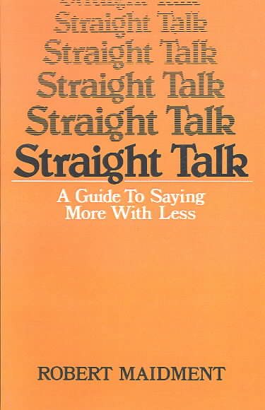 Straight Talk: A Guide to Saying More with Less cover