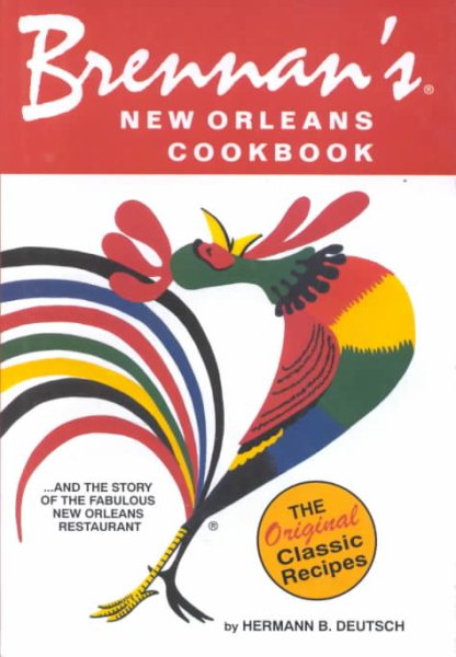 Brennan's New Orleans Cookbook...and the Story of the Fabulous New Orleans Restaurant [The Original Classic Recipes] cover