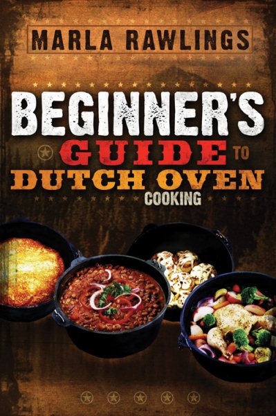 The Beginners Guide to Dutch Oven Cooking cover