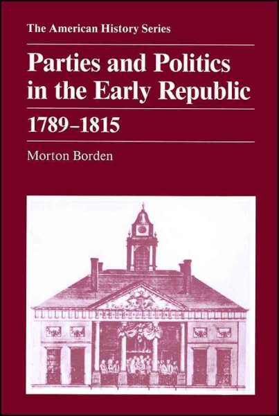 Parties and Politics in the Early Republic 1789 - 1815 cover