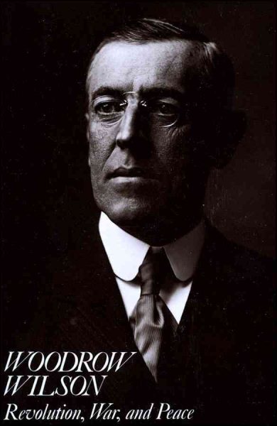 Woodrow Wilson: Revolution, War, and Peace cover