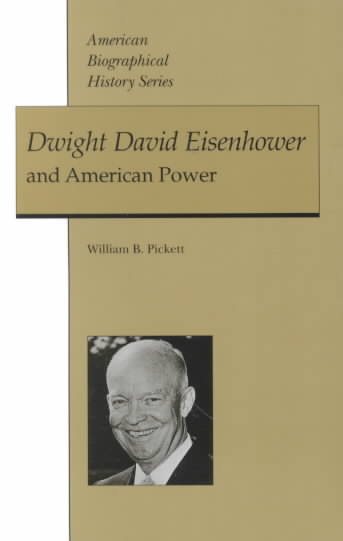 Dwight David Eisenhower and American Power (American Biographical History Series) cover