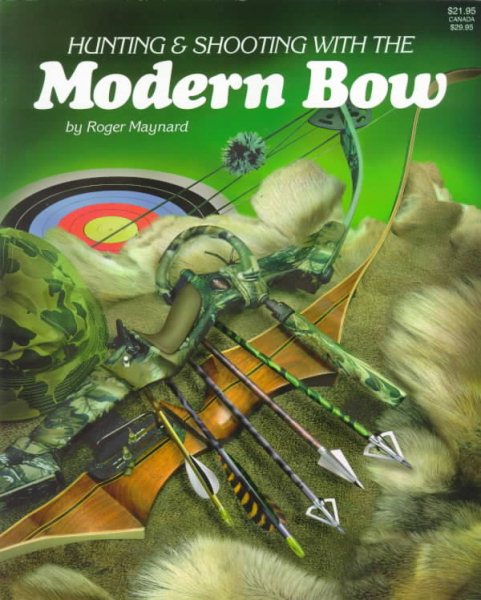 Hunting and Shooting With the Modern Bow cover