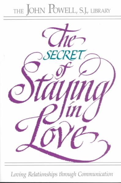The Secret of Staying in Love: Loving Relationships through Communication cover