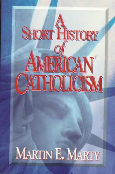 A Short History of American Catholicism cover