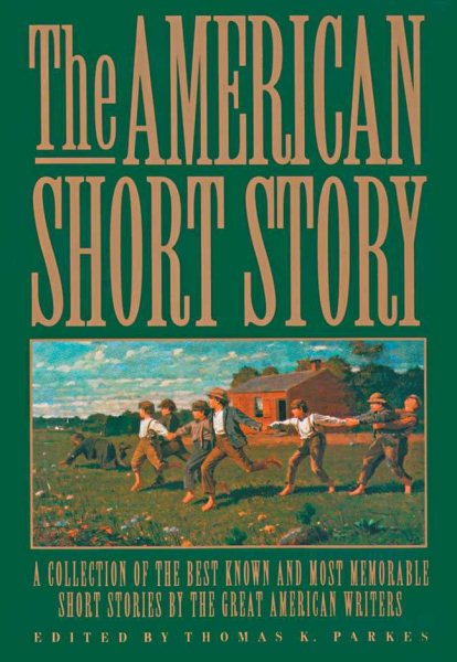 The American Short Story: A Collection of the Best Known and Most Memorable Stories by the Great American Authors cover
