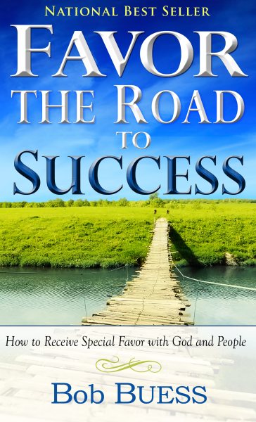 Favor, the Road to Success: How to Receive Special Favor with God and People cover