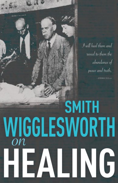 Smith Wigglesworth on Healing cover