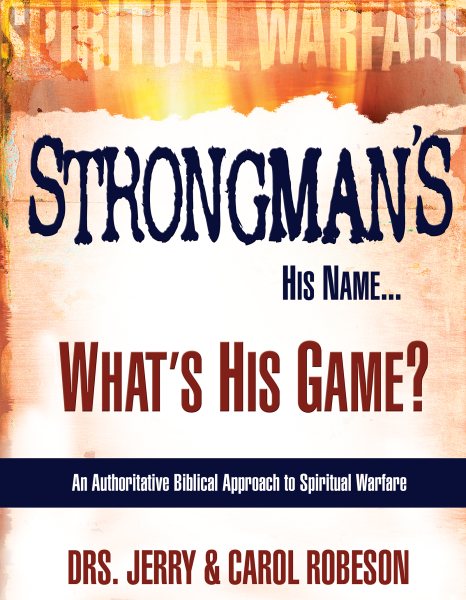 Strongman's His Name...What's His Game?: An Authoritative Biblical Approach to Spiritual Warfare cover