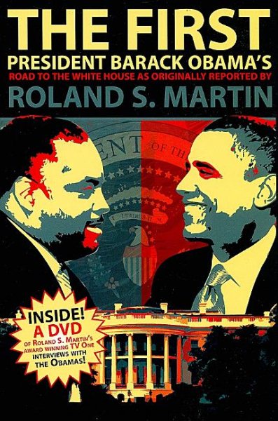 The First: President Barack Obama's Road to the White House as Originally Reported by Roland S. Martin cover