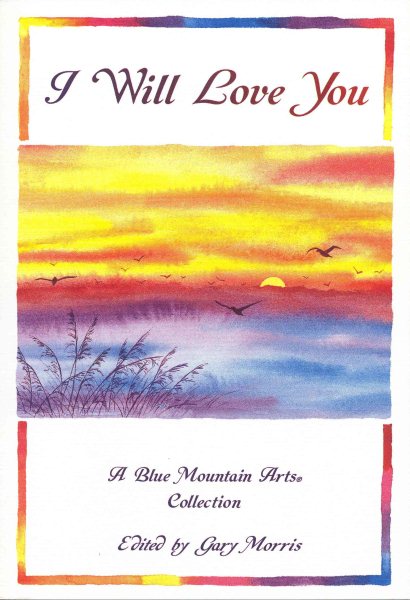 I Will Love You: A Blue Mountain Arts Collection