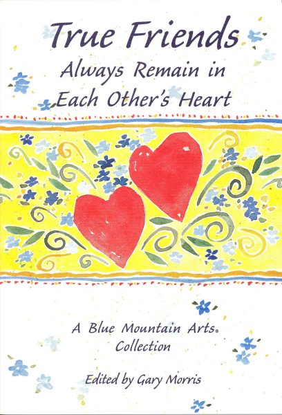 True Friends Always Remain in Each Others Hearts: A Blue Mountain Arts Collection (Friendship) cover