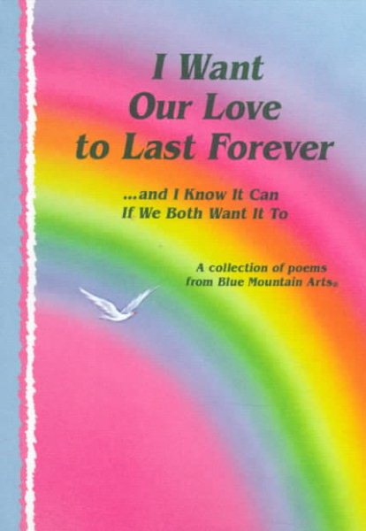 I Want Our Love to Last Forever: And I Know It Can If We Both Want It to