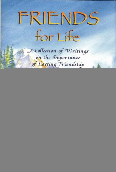 Friends for Life: A Collection of Writings on the Importance of Lasting Friendship cover