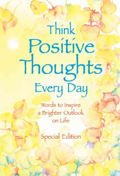 Think Positive Thoughts Every Day: Words to inspire a brighter outlook on life (Selp-Help) cover