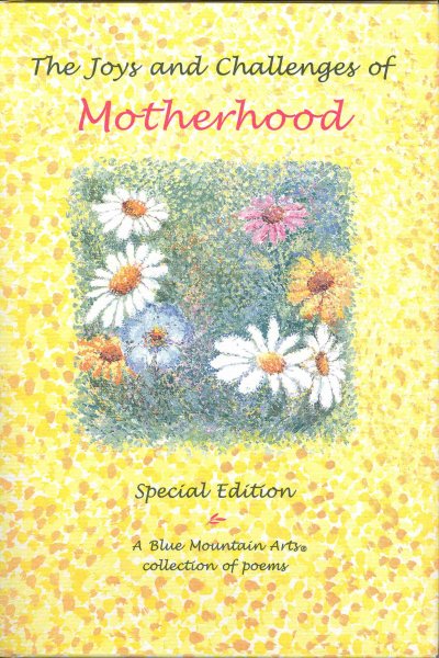 The Joys and Challenges of Motherhood: A Collection of Poems (Family)