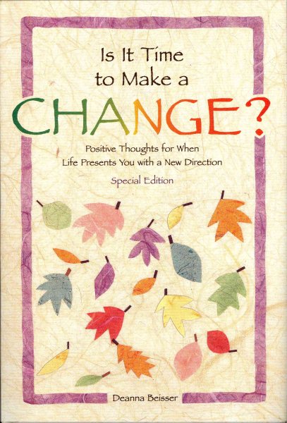 Is It Time to Make a Change?: Positive Thoughts for When Life Presents You with a New Direction (Self-Help & Recovery)