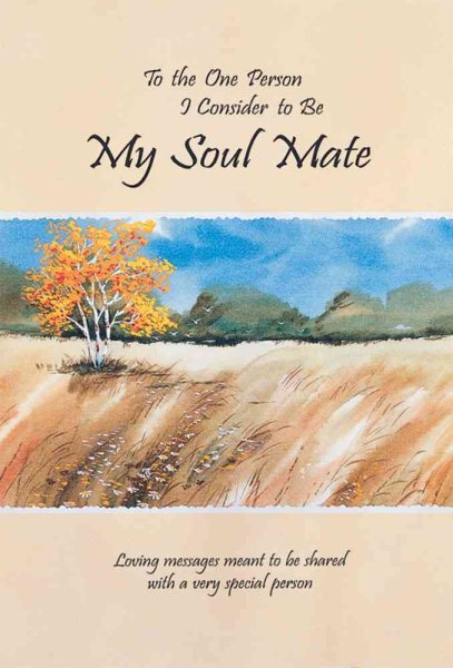 To The One Person I Consider To Be My Soul Mate: Loving messages meant to be shared with a very special person (Blue Mountain Arts Collection) cover
