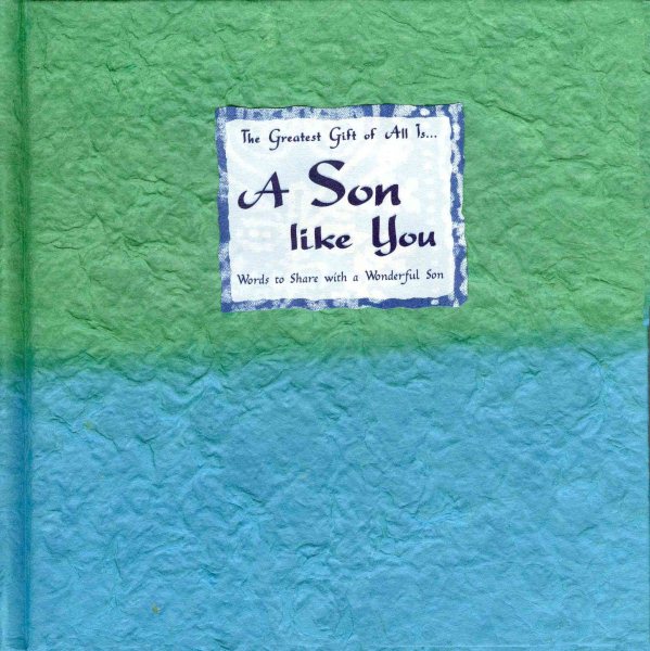 The Greatest Gift of All Is... A Son Like You: Words to Share With a Wonderful Son (Blue Mountain Arts Collection) cover