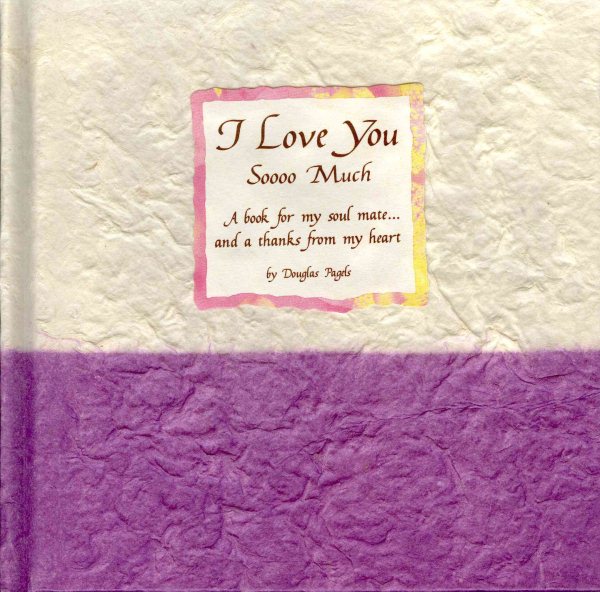 I Love You Soooo Much: A Book for My Soul Mate-- And a Thanks from My Heart (Blue Mountain Arts Collection) cover