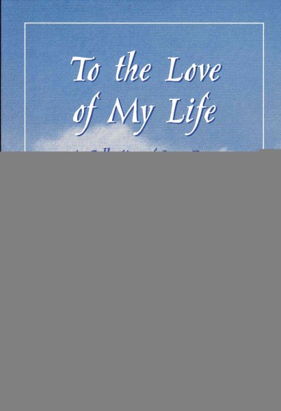 To the Love of My Life: A Collection of Love Poems cover