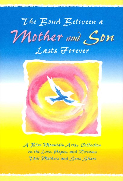 The Bond Between a Mother and Son Lasts Forever: A Blue Mountain Arts Collection on the Love, Hopes, and Dreams That Mothers and Sons Share (Forever Series) cover