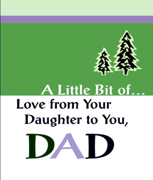 A Little Bit of... Love from Your Daughter to You, Dad (A Little Bit of Series) cover