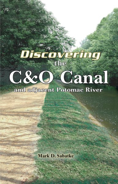 Discovering the C&O Canal: and the adjacent Potomac River cover