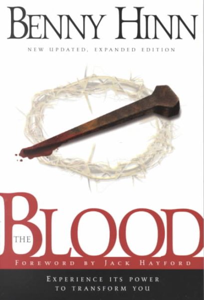 The Blood : Experience Its Power to Transform You (New Updated, Expanded Edition) cover