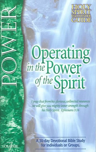 Operating in the Power of the Spirit: A 30-day Devotional Bible Study for Individuals or Groups (Holy Spirit Encounter Guide)
